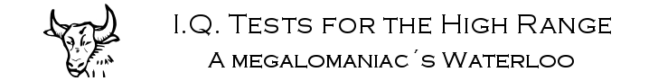 I.Q. Tests for the High Range - A megalomaniac's Waterloo